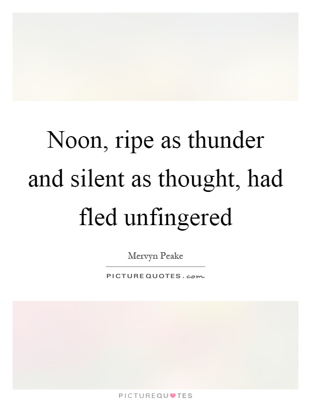 noon-ripe-as-thunder-and-silent-as-thought-had-fled-unfingered-quote-1