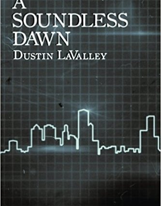 A Soundless Dawn by Dustin LaValley